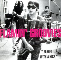 Flamin' Groovies : Sealed with a Kiss